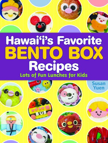 Hawai'i's Favorite Bento Box Recipes: Lots of Fun Lunches for Kids