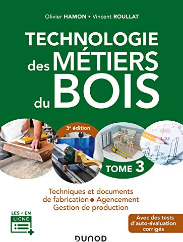 Technologie des métiers du bois - Tome 3 - 3e éd. - Techniques et documents de fabrication - Agencem: Techniques et documents de fabrication - Agencement