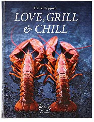 Love, Grill & Chill: Die Verbindung von natürlichen und gesunden Produkten sowie die Exotik Asiens sind die Grundsteine dieses Buches