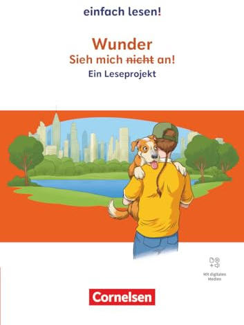 Einfach lesen! - Leseprojekte - Leseförderung ab Klasse 5 - Ausgabe ab 2024: Wunder: Sieh mich (nicht) an! - Ein Leseprojekt nach dem gleichnamigen ... Leseförderung ab Klasse 5 - Ausgabe ab 2024)