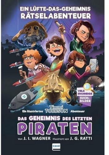 Das Geheimnis des letzten Piraten - Timmi Tobbsons drittes Rätselabenteuer: Ein Lüfte-das-Geheimnis Rätselabenteuer für Kinder ab 9 Jahren