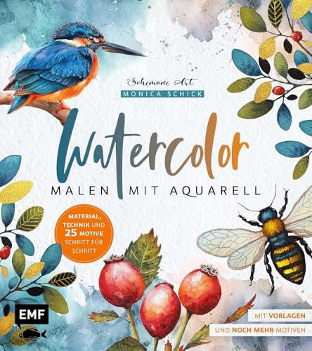 Watercolor – Malen mit Aquarell: Material, Technik und 25 Motive Schritt für Schritt | Mit Vorlagen und noch mehr Motiven