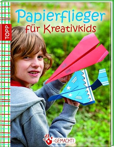Handgemacht! Papierflieger: für Kreativkids