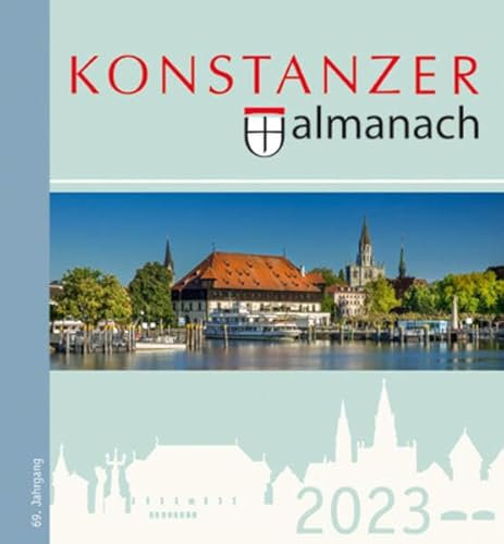 Konstanzer Almanach 2023: Das illustrierte Jahrbuch der Stadt Konstanz