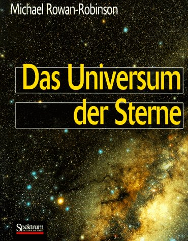 Das Universum der Sterne: Himmelsbeobachtungen und Streifzüge durch die moderne Astronomie