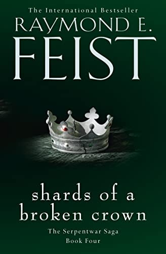 Shards of a Broken Crown: A Gripping Epic Fantasy Novel of Two Heroes and a Fallen Empire: Book 4 (The Serpentwar Saga)