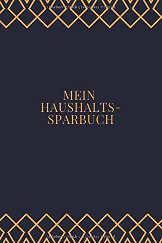 Mein Haushalts-Sparbuch: Haushaltsbuch um seine Einnahmen und Ausgaben zu dokumentieren und das Ersparte im Überblick zu haben - Notizbuch für die Budgetplanung - Einfach Praktisch und Übersichtlich