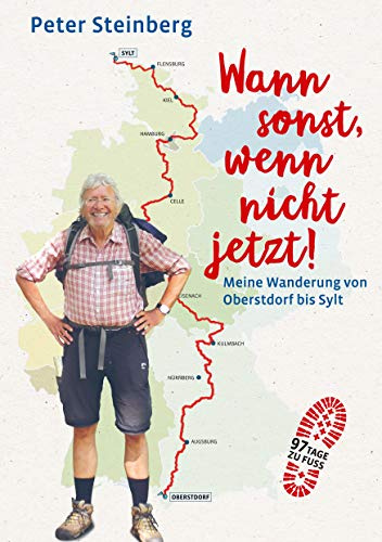 Wann sonst, wenn nicht jetzt!: Meine Wanderung von Oberstdorf bis Sylt