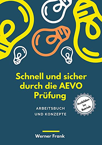 Schnell und sicher durch die AEVO: Arbeitsbuch und Konzepte