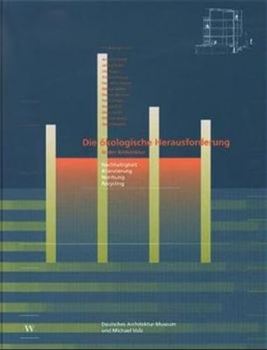 Die Ökologische Herausforderung in der Architektur: Nachhaltigkeit, Bilanzierung, Normung, Recycling