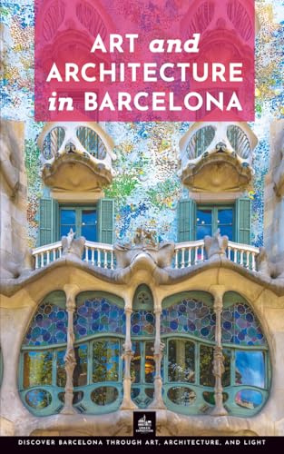 Art and Architecture in Barcelona: Unique Walks
