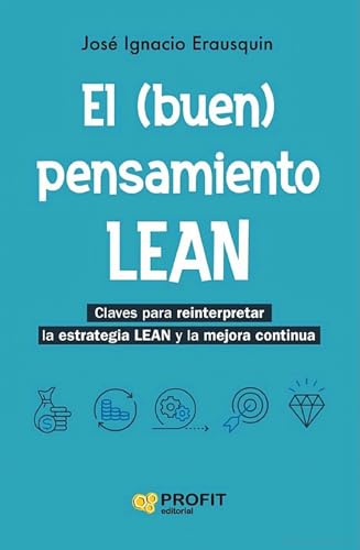El (buen) Pensamiento Lean: Claves para reinterpretar la estrategia Lean y la mejora continua