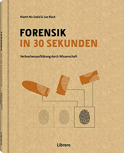 Forensik in 30 Sekunden: Verbrechensaufklärung durch Wissenschaft