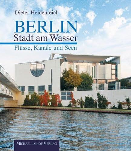 Berlin – Stadt am Wasser: Flüsse, Kanäle und Seen