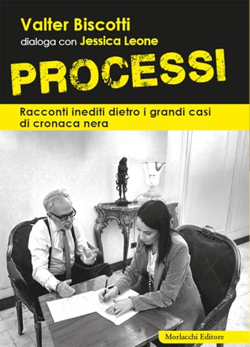 Processi. Racconti inediti dietro i grandi casi di cronaca nera