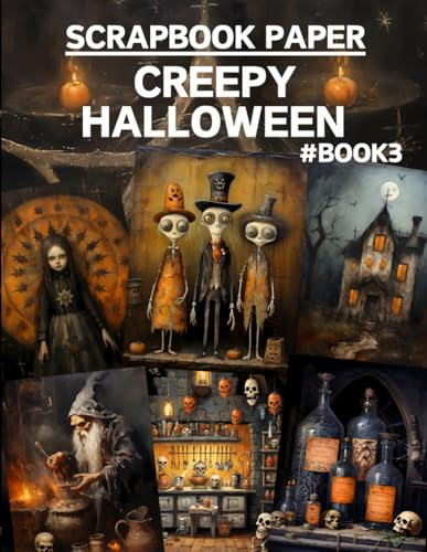 Creepy Halloween Scrapbook Paper Book Vol.3: High Quality Illustrations Of Peoples, For Scrapbooking, Ephemera, Collage Art, Mixed Media, Paper Crafts, and More.