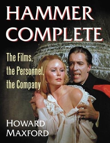 Hammer Complete: The Films, the Personnel, the Company, A-Z
