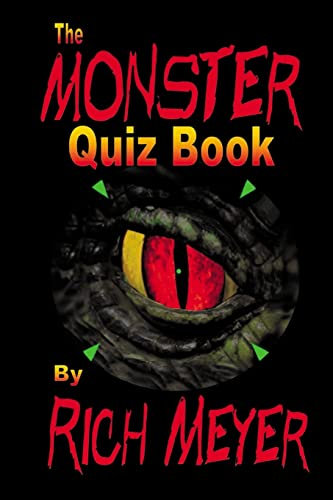 The Monster Quiz Book: A foray into the trivia of monsters - monsters of legend and myth, monsters of the movies, monsters on TV and even a few real-life ones...