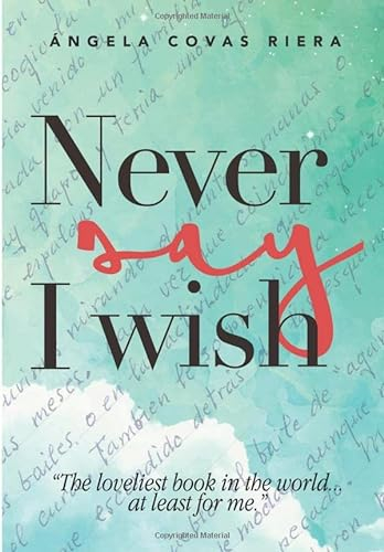 Never say I wish: The loveliest book in the world… at least for me.