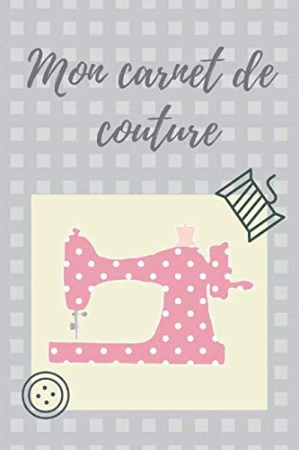 Mon carnet de couture: Bullet Journal à remplir: projets, inspirations, matériel, plannings et moodboards