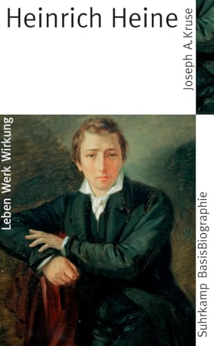 Heinrich Heine: Leben, Werk und Wirkung (Suhrkamp BasisBiographien)