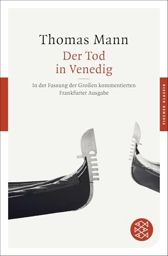 Der Tod in Venedig: In der Fassung der Großen kommentierten Frankfurter Ausgabe (Fischer Klassik)