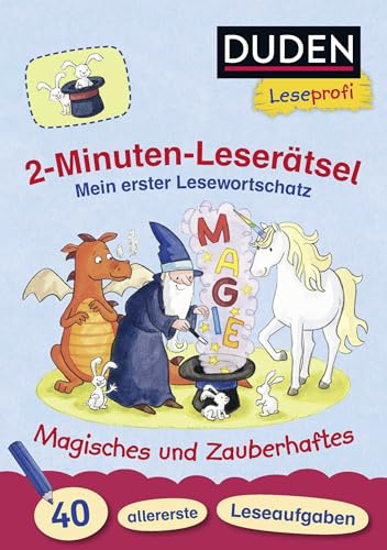 Duden Leseprofi – 2-Minuten-Leserätsel: Mein erster Lesewortschatz. Magisches und Zauberhaftes.: 40 allererste Leseaufgaben | Zuhause lernen ab 5 Jahren (Rätselblock Lesen lernen 1. Klasse, Band 10)
