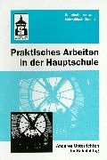 Praktisches Lernen in der Hauptschule: Unterrichtsvorschläge für die Fächer Evangelische Religion, Deutsch, Mathematik, Hauswirtschaft, Bildende Kunst, Heimat- und Sachunterricht, Biologie