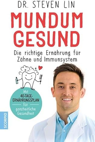 Mundum gesund: Die richtige Ernährung für Zähne und Immunsystem / Mit 40-Tage-Ernährungsplan für ganzheitliche Gesundheit