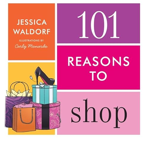 101 Reasons to Shop: A Must-Have Collection for Shoppers Who Splurge and Spoil Themselves