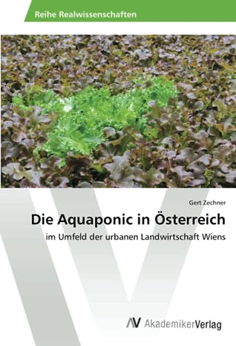 Die Aquaponic in Österreich: im Umfeld der urbanen Landwirtschaft Wiens