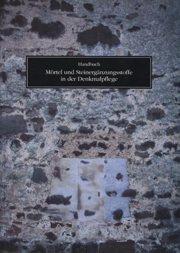 Mörtel und Stein - Ergänzungsstoffe in der Denkmalpflege