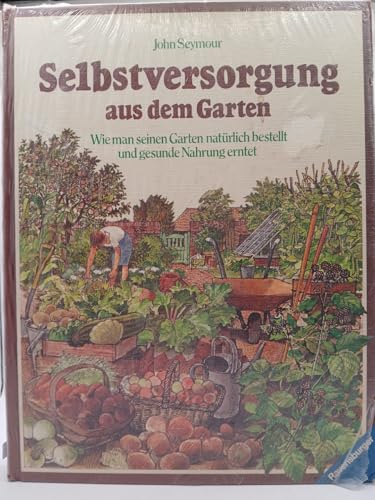 Selbstversorgung aus dem Garten: Wie man seinen Garten natürlich bestellt und gesunde Nahrung erntet
