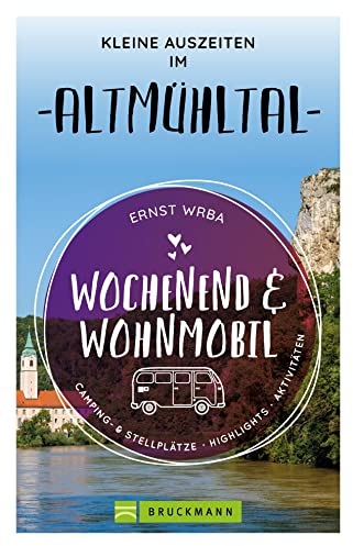 Bruckmann – Wochenend & Wohnmobil. Kleine Auszeiten im Altmühltal: Die besten Camping- und Stellplätze, alle Highlights und Aktivitäten