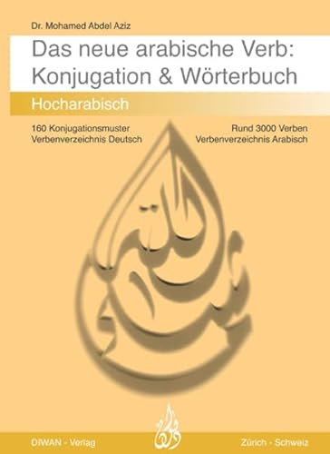 Das neue arabische Verb - Konjugation und Wörterbuch: Konjugation und Wörterbuch Hocharabisch