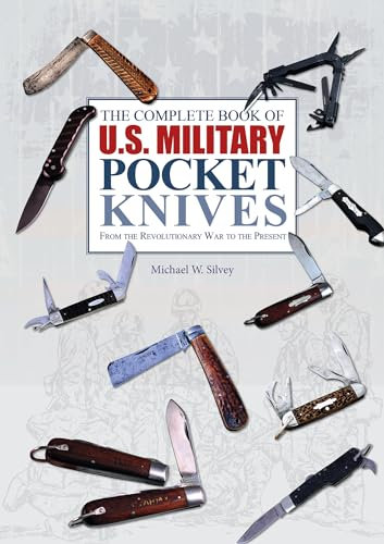 The Complete Book of U.S. Military Pocket Knives: From the Revolutionary War to the Present