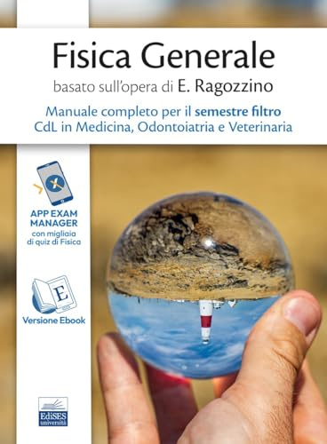 Fisica generale basato sull’opera di E. Ragozzino. Manuale completo per il semestre filtro CdL in Medicina, Odontoiatria e Veterinaria. Con espansione online