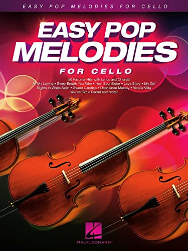 EASY POP MELODIES - FOR CELLO VIOLONCELLE: 50 Favorite Hits with Lyrics and Chords