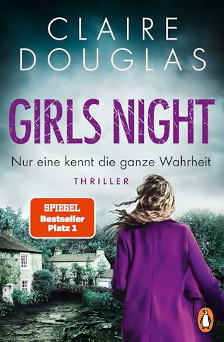 Girls Night - Nur eine kennt die ganze Wahrheit: Thriller - »Ich liebe diesen Thriller voller unerwarteter Wendungen.« Richard Osman