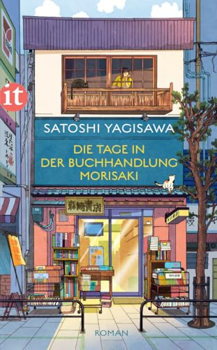 Die Tage in der Buchhandlung Morisaki - Roman (Bücherliebe in Tokio 1): Healing Fiction aus Japan | Die perfekte Urlaubslektüre für den Sommer