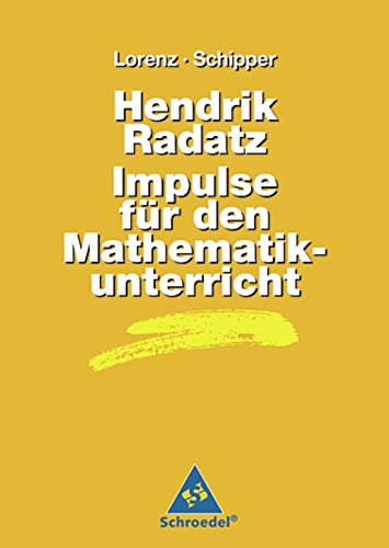 Handbücher Mathematik: Hendrik Radatz: Impulse für den Mathematikunterricht (Handbücher für den Mathematikunterricht, Band 13): bis 2007 (Handbücher für den Mathematikunterricht: bis 2007)