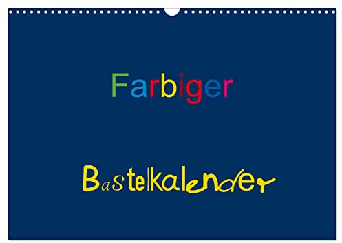 Farbiger Bastelkalender (Wandkalender 2026 DIN A3 quer), CALVENDO Monatskalender: Basteln für die ganze Familie (CALVENDO Hobbys)