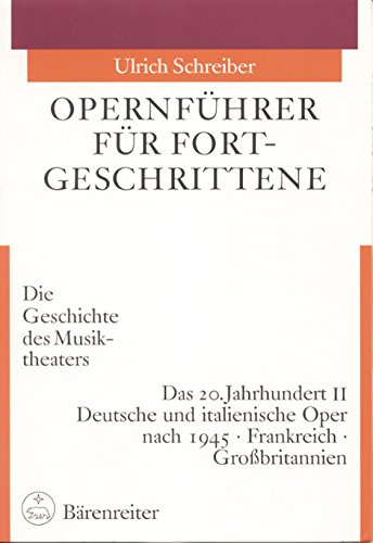 Opernführer für Fortgeschrittene 3/2: Das 20. Jahrhundert 2. Deutsche und italienische Oper nach 1945 - Frankreich und Großbritannien: BD 3.II: Das ... nach 1945 - Frankreich und Grossbritannien
