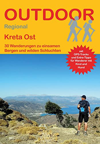 Kreta Ost: 30 Wanderungen zu einsamen Bergen und wilden Schluchten (Outdoor Regional) (Outdoor Wanderführer Regional)