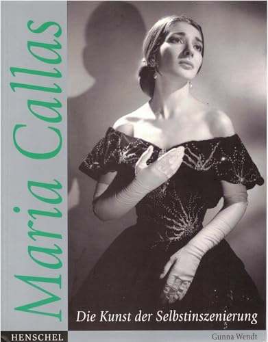 Maria Callas: Die Kunst der Selbstinszenierung
