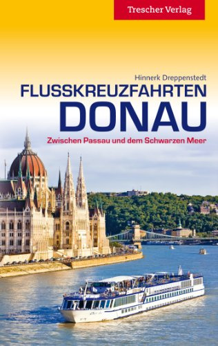 Flusskreuzfahrten Donau: Zwischen Passau und dem Schwarzen Meer