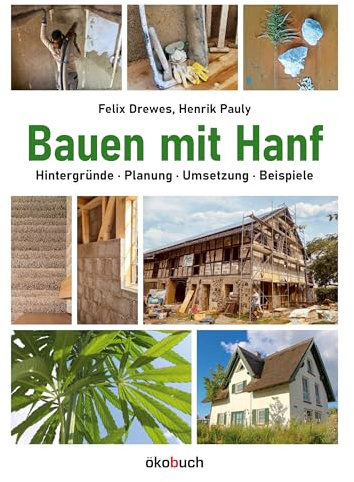 Bauen mit Hanf: Hintergründe, Planung, Umsetzung, Beispiele: Hintergru¿nde, Planung, Umsetzung, Beispiele