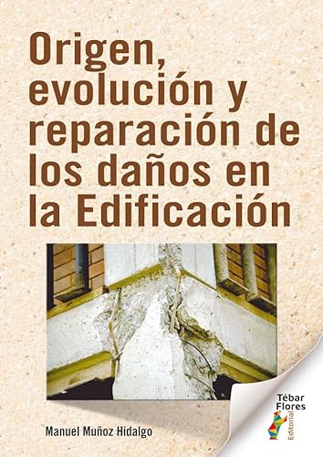 Origen, evolución y reparación de los daños en la Edificación (SIN COLECCION)
