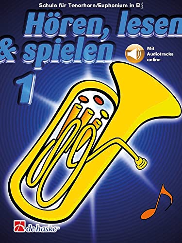 Hören lesen und spielen: Schule für Klarinette - Band 1 | Notenbeispiele für Anfänger mit Audio-Download | Notenbuch mit Hörübungen | Klarinette ... Schule für Tenorhorn/Euphonium in B TC