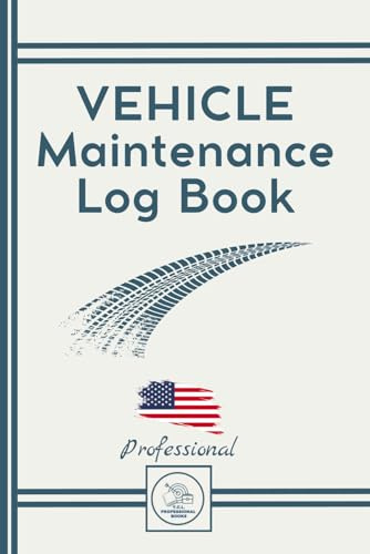 Car Maintenance Log Book: Car Repair Journal / Detailed Record Book / Auto Expense Diary / Automobile, Truck Owner Gift: With Specific Pages. Smart System and Professional